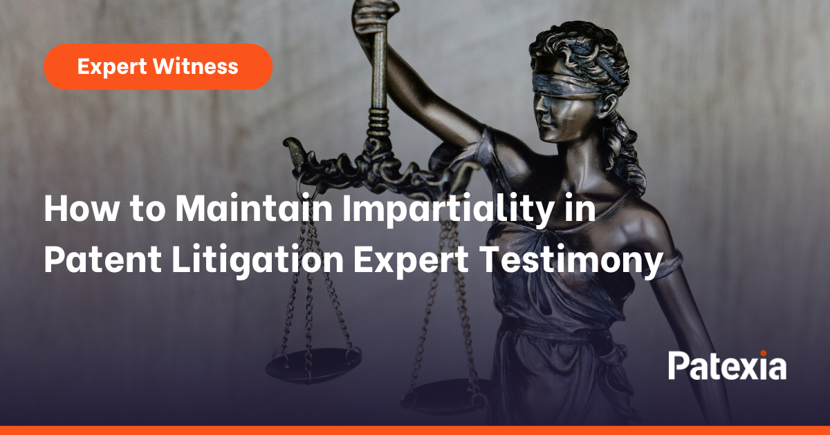 Expert witness impartiality, Expert Testimony, Patent litigation